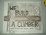 We Build a Climber