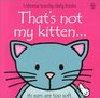 That's Not My Kitten...Its Ears are Too Soft (Usborne Touchy-Feely)