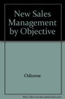 New Sales Management by Objectives Dynamic Sales Management Strategies and Tactics for the 90s