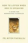 How to Listen When God Is Speaking: A Guide for Modern-day Catholics