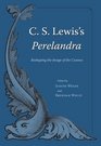 C. S. Lewis s Perelandra: Reshaping the Image of the Cosmos