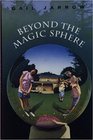 Beyond the Magic Sphere