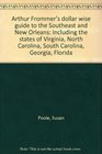 Arthur Frommer's dollar wise guide to the Southeast and New Orleans Including the states of Virginia North Carolina South Carolina Georgia Florida
