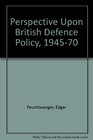 Perspective Upon British Defence Policy 194570