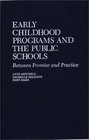 Early Childhood Programs and the Public Schools Between Promise and Practice