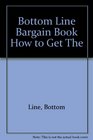 Bottom Line Bargain Book How to Get The