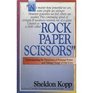 Rock, Paper, Scissors: Understanding the Paradoxes of Personal Power and Taking Charge of Our Lives