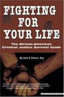 Fighting for Your Life The AfricanAmerican Criminal Justice Survival Guide