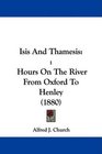 Isis And Thamesis  Hours On The River From Oxford To Henley
