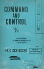 Command and Control: Nuclear Weapons, the Damascus Accident, and the Illusion of Safety (Thorndike Press Large Print Nonfiction Series)