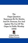 The Organ Question Statements By Dr Ritchie And Dr Porteous For And Against The Use Of The Organ In Public Worship
