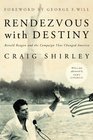 RENDEZVOUS WITH DESTINY Ronald Reagan and the Campaign That Changed America