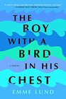 The Boy with a Bird in His Chest A Novel