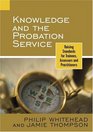 Knowledge and the Probation Service  Raising Standards for Trainees Assessors and Practitioners
