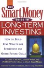 The SmartMoney Guide to LongTerm Investing How to Build Real Wealth for Retirement and Future Goals