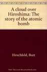 A cloud over Hiroshima The story of the atomic bomb