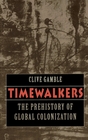 Timewalkers The Prehistory of Global Colonization