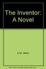 The Inventor A Novel