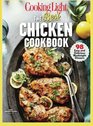 COOKING LIGHT The Best Chicken Cookbook 98 Easy and Delicious Weeknight Dinners