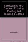 Landscaping Your Garden  Planning Planting And Building a Garden