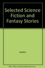Selected Science Fiction and Fantasy Stories