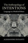 The Anthropology of Intentions Language in a World of Others