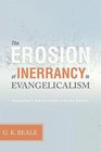 The Erosion of Inerrancy in Evangelicalism Responding to New Challenges to Biblical Authority