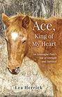 Ace King of My Heart An Assateague Pony's Tale of Strength and Survival