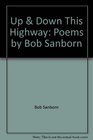 Up  Down This Highway Poems by Bob Sanborn