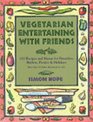 Entertaining With Friends Vegetarian Recipes for All Occasions