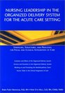 Nursing Leadership in the Organized Delivery System for the Acute Care Setting