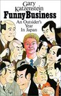 Funny Business An Outsider's Year in Japan