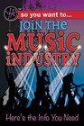 So You Want to Join the Music Industry Here's the Info You Need