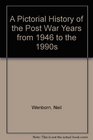 A Pictorial History of the Post War Years from 1946 to the 1990s