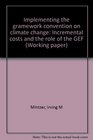 Implementing the Framework Convention on Climate Change Incremental Costs and the Role of the Gef