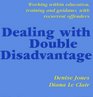 Dealing with Double Disadvantage Working within Education Training and Guidance with Recurrent Offenders