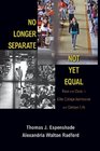 No Longer Separate Not Yet Equal Race and Class in Elite College Admission and Campus Life