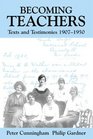 Becoming Teachers Texts and Testimonies 19071950