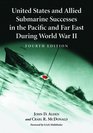 United States and Allied Submarine Successes in the Pacific and Far East During World War II I4th ed/I