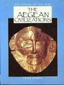 The Aegean Civilizations The Making of the Past