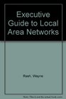 Executive Guide to Local Area Networks