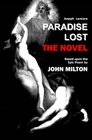 Paradise Lost The Novel Based upon the Epic Poem by John Milton
