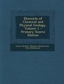 Elements of Chemical and Physical Geology Volume 1  Primary Source Edition