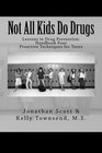 Not All Kids Do Drugs Proactive Techniques for Teens