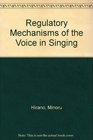 Regulatory Mechanisms of the Voice in Singing