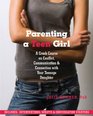 Parenting a Teen Girl A Crash Course on Conflict Communication and Connection with Your Teenage Daughter