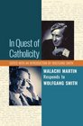 In Quest of Catholicity Malachi Martin Responds to Wolfgang Smith