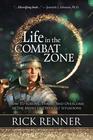 Life in the Combat Zone How to Survive Thrive  Overcome in the Midst of Difficult Situations