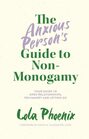 The Anxious Person?s Guide to Non-Monogamy