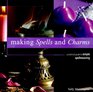 Making Spells and Charms A Practical Guide to Simple Spellweaving
